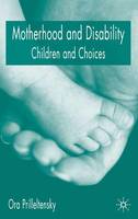 Motherhood and Disability: Children and Choices (PDF eBook)