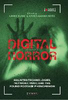Digital Horror: Haunted Technologies, Network Panic and the Found Footage Phenomenon (PDF eBook)