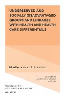 Underserved and Socially Disadvantaged Groups and Linkages with Health and Health Care Differentials (ePub eBook)
