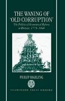 Waning of `Old Corruption', The: The Politics of Economical Reform in Britain, 1779-1846