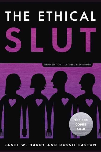 Ethical Slut, The: A Practical Guide to Polyamory, Open Relationships, and Other Freedoms in Sex and...