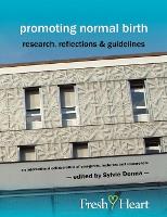 Promoting Normal Birth: Research, Reflections and Guidelines