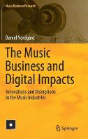 The Music Business and Digital Impacts: Innovations and Disruptions in the Music Industries (ePub eBook)