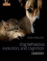 Dog Behaviour, Evolution, and Cognition (PDF eBook)