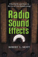 Radio Sound Effects: Who Did it, and How, in the Era of Live Broadcasting