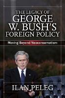 The Legacy of George W. Bush's Foreign Policy (ePub eBook)