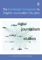 Routledge Companion to Digital Journalism Studies, The