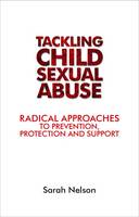 Tackling Child Sexual Abuse: Radical Approaches to Prevention, Protection and Support (PDF eBook)