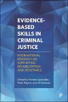 Evidence-Based Skills in Criminal Justice: International Research on Supporting Rehabilitation and Desistance (PDF eBook)