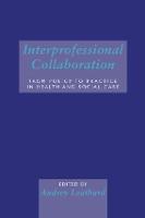 Interprofessional Collaboration: From Policy to Practice in Health and Social Care