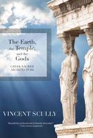 Earth, the Temple, and the Gods, The: Greek Sacred Architecture