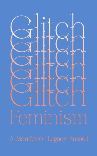 Glitch Feminism: A Manifesto