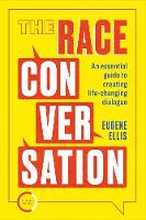 The Race Conversation: An essential guide to creating life-changing dialogue (ePub eBook)