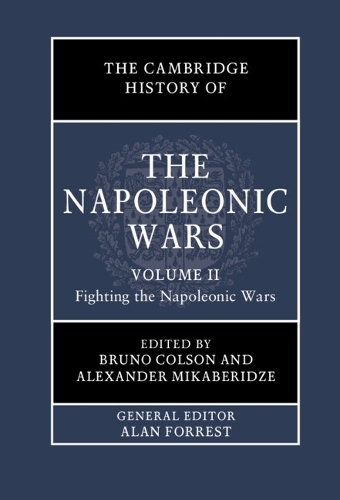 Cambridge History of the Napoleonic Wars: Volume 2, Fighting the Napoleonic Wars, The