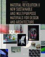 Material Revolution 2: New Sustainable and Multi-Purpose Materials for Design and Architecture (PDF eBook)