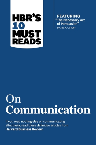  HBR's 10 Must Reads on Communication (with featured article The Necessary Art of Persuasion, by Jay...