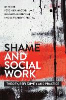 Shame and Social Work: Theory, Reflexivity and Practice (PDF eBook)