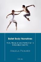 Ballet Body Narratives: Pain, Pleasure and Perfection in Embodied Identity (ePub eBook)