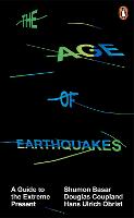 Age of Earthquakes, The: A Guide to the Extreme Present