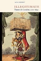 Illegitimate Theatre in London, 1770�1840