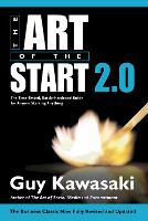 Art of the Start 2.0, The: The Time-Tested, Battle-Hardened Guide for Anyone Starting Anything