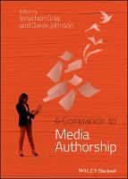 Companion to Media Authorship, A