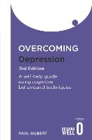 Overcoming Depression 3rd Edition: A self-help guide using cognitive behavioural techniques