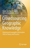 Crowdsourcing Geographic Knowledge: Volunteered Geographic Information (VGI) in Theory and Practice