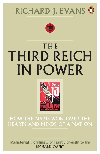  Third Reich in Power, 1933 - 1939, The: How the Nazis Won Over the Hearts and...