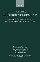 War and Underdevelopment: Volume 1: The Economic and Social Consequences of Conflict