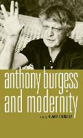 Anthony Burgess and Modernity