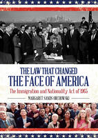 Law that Changed the Face of America, The: The Immigration and Nationality Act of 1965