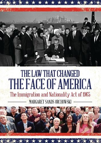 Law that Changed the Face of America, The: The Immigration and Nationality Act of 1965