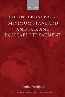 International Minimum Standard and Fair and Equitable Treatment, The