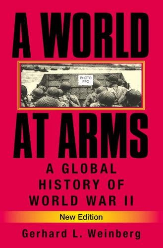 World at Arms, A: A Global History of World War II