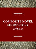 Composite Novel, The: Short Story Cycle in Transition
