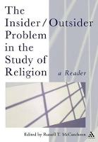Insider/Outsider Problem in the Study of Religion, The: A Reader