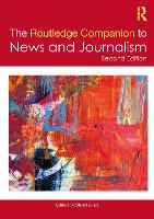 Routledge Companion to News and Journalism, The