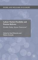 Labour Market Flexibility and Pension Reforms: Flexible Today, Secure Tomorrow? (ePub eBook)