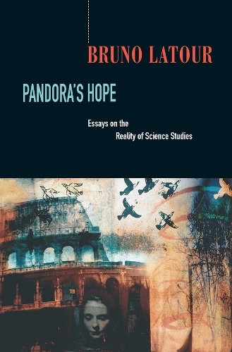 Pandora�s Hope: Essays on the Reality of Science Studies