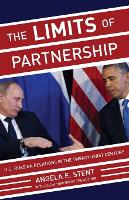 Limits of Partnership, The: U.S.-Russian Relations in the Twenty-First Century - Updated Edition