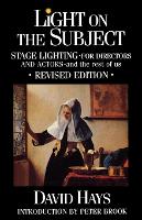 Light on the Subject: Stage Lighting for Directors & Actors: And the Rest of Us
