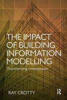 Impact of Building Information Modelling, The: Transforming Construction