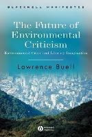 Future of Environmental Criticism, The: Environmental Crisis and Literary Imagination