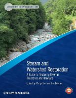 Stream and Watershed Restoration: A Guide to Restoring Riverine Processes and Habitats