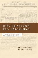 Jury Trials and Plea Bargaining: A True History