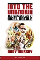 Into the Unknown: The Fantastic Life of Nigel Kneale