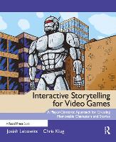 Interactive Storytelling for Video Games: A Player-Centered Approach to Creating Memorable Characters and Stories