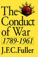  Conduct Of War, 1789-1961, The: A Study Of The Impact Of The French, Industrial, And Russian...