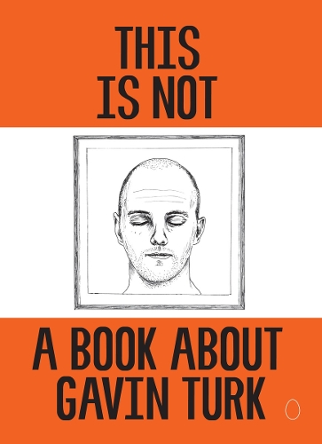 This Is Not A Book About Gavin Turk